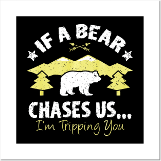 Funny If A Bear Comes Im Tripping You Hiking Posters and Art